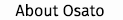 About Osato